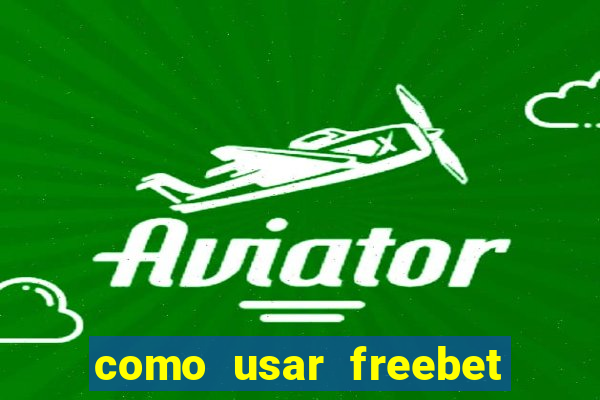 como usar freebet vai de bet